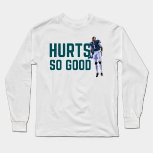 Hurts so Good - Jalen Hurts (Green Full) Long Sleeve T-Shirt